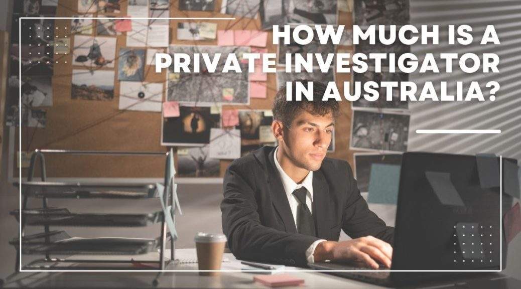 how much is a private investigator in australia